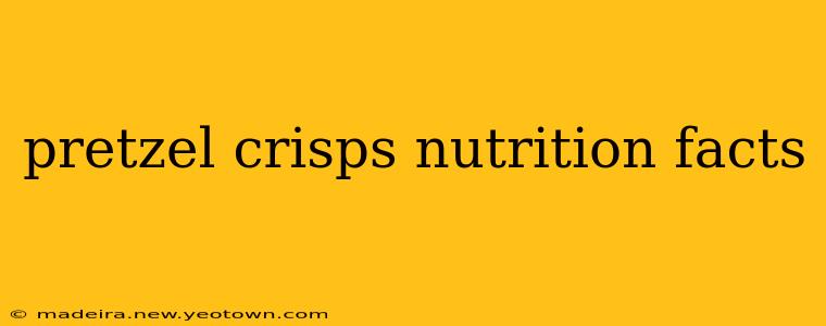 pretzel crisps nutrition facts