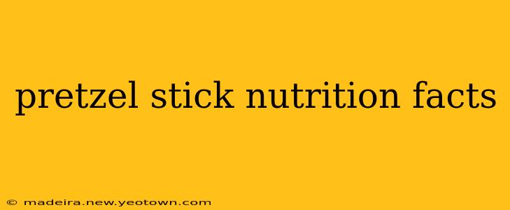 pretzel stick nutrition facts