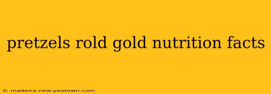 pretzels rold gold nutrition facts