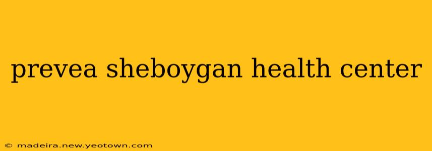 prevea sheboygan health center