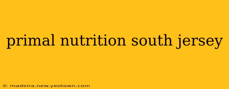 primal nutrition south jersey