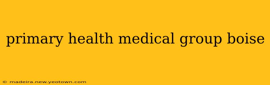 primary health medical group boise