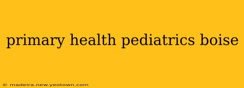 primary health pediatrics boise