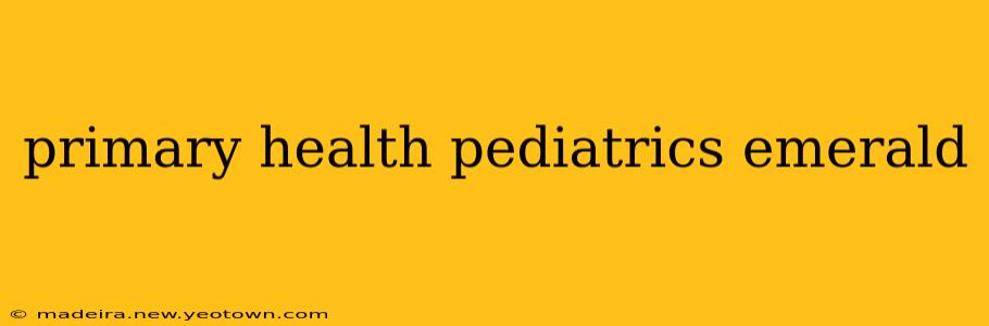 primary health pediatrics emerald