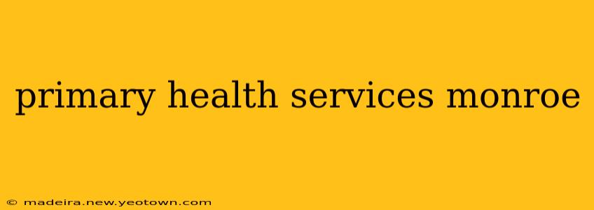 primary health services monroe