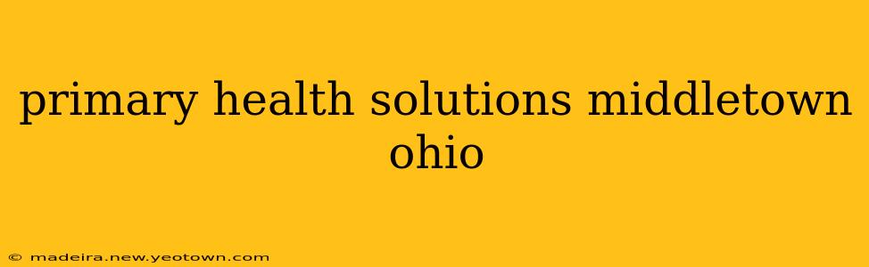 primary health solutions middletown ohio