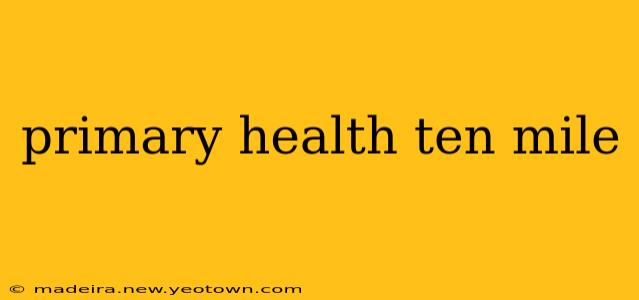 primary health ten mile