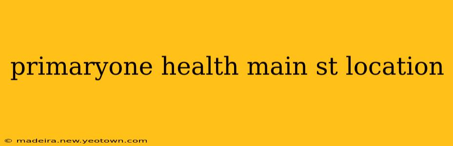 primaryone health main st location
