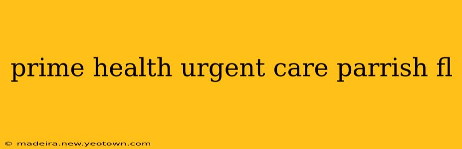 prime health urgent care parrish fl