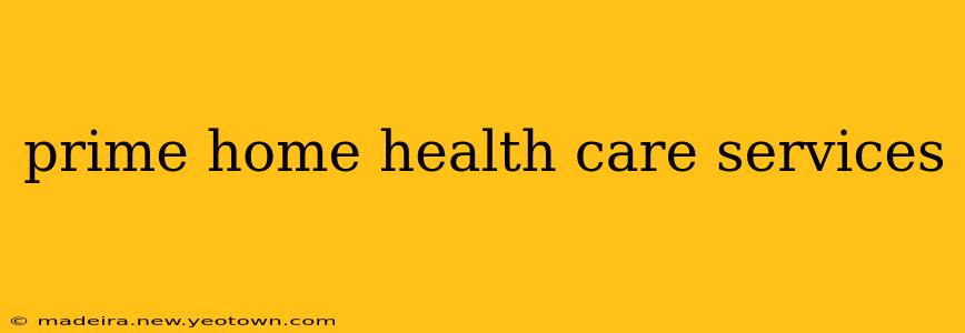 prime home health care services