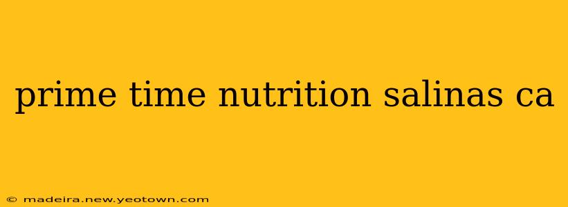 prime time nutrition salinas ca