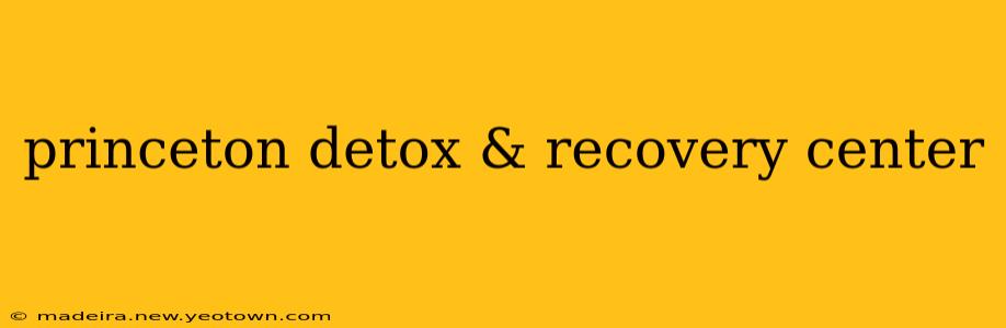 princeton detox & recovery center