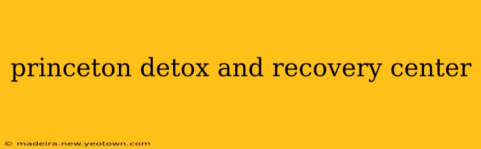 princeton detox and recovery center