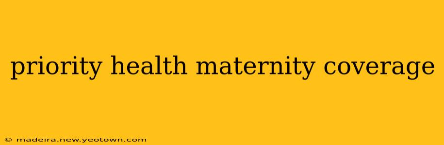 priority health maternity coverage