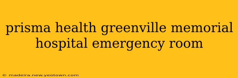 prisma health greenville memorial hospital emergency room