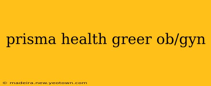 prisma health greer ob/gyn