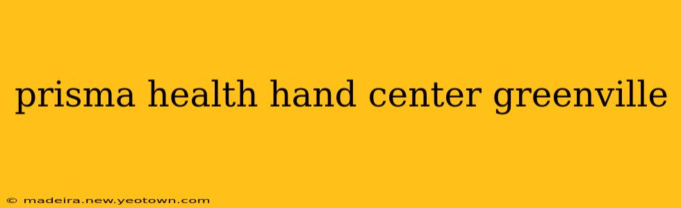 prisma health hand center greenville