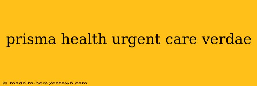 prisma health urgent care verdae
