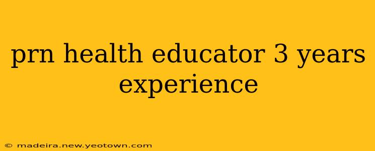 prn health educator 3 years experience