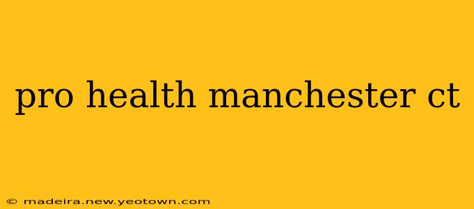 pro health manchester ct
