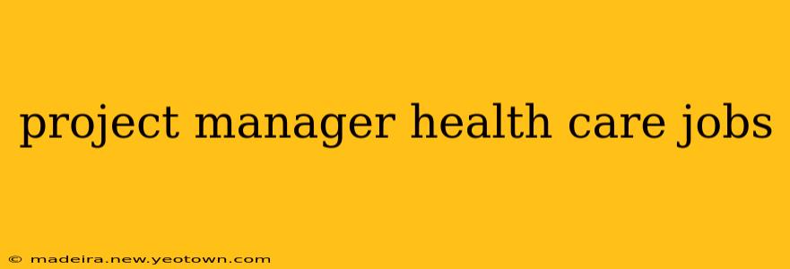 project manager health care jobs