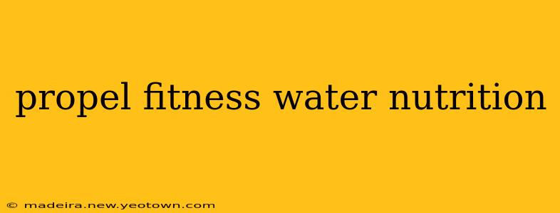 propel fitness water nutrition
