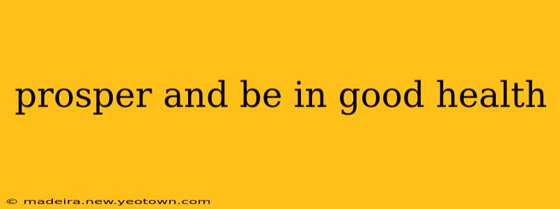 prosper and be in good health
