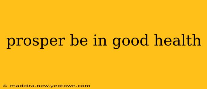 prosper be in good health