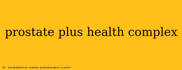 prostate plus health complex