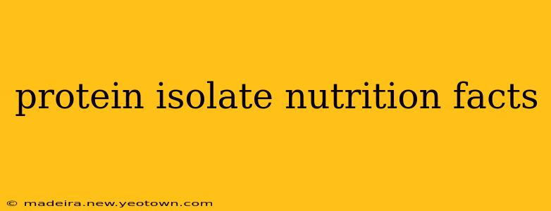 protein isolate nutrition facts