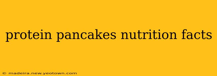 protein pancakes nutrition facts