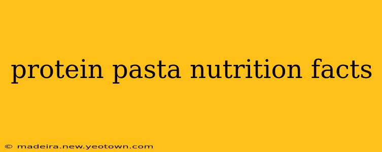 protein pasta nutrition facts