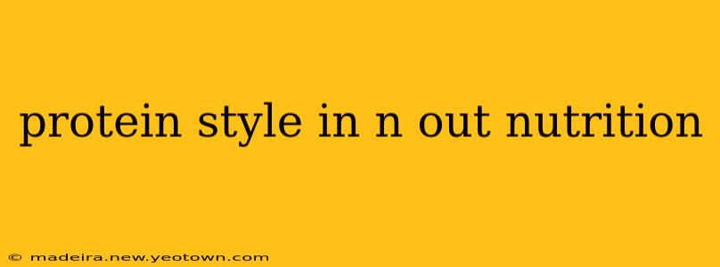 protein style in n out nutrition