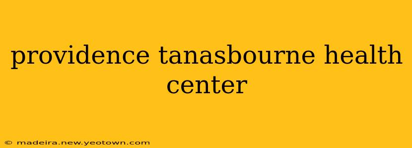 providence tanasbourne health center