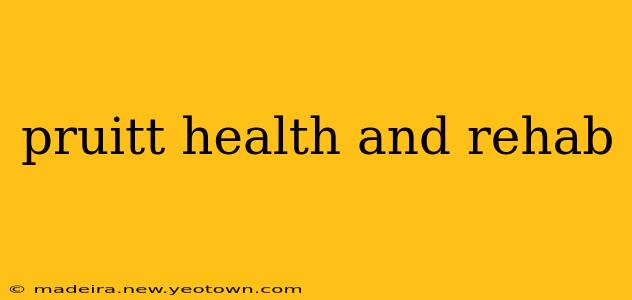 pruitt health and rehab
