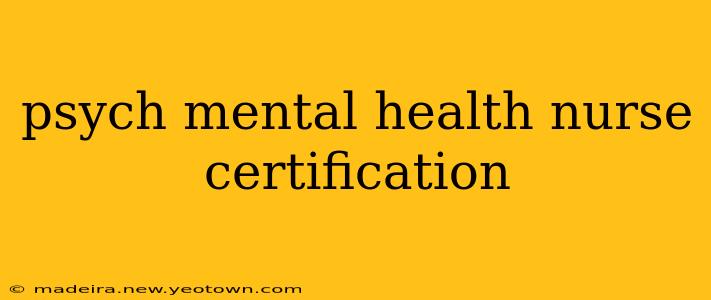 psych mental health nurse certification