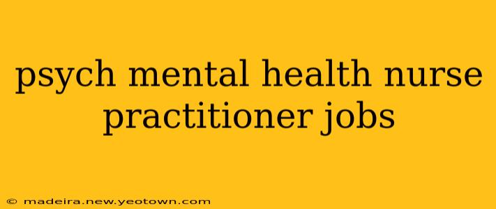 psych mental health nurse practitioner jobs