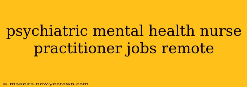 psychiatric mental health nurse practitioner jobs remote