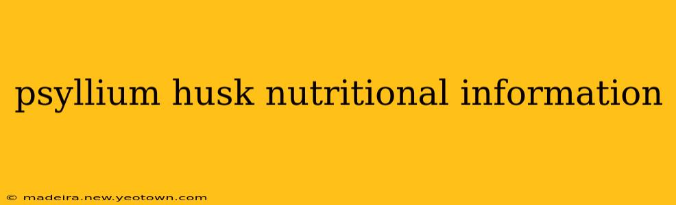 psyllium husk nutritional information