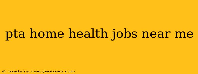pta home health jobs near me