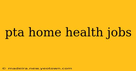 pta home health jobs