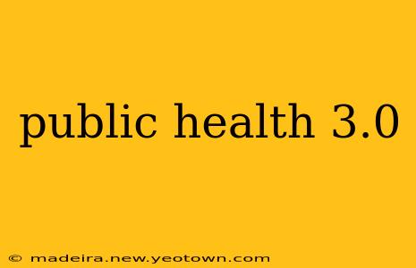 public health 3.0