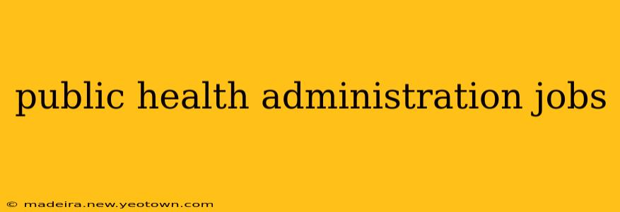 public health administration jobs