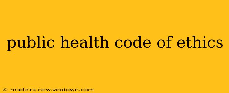 public health code of ethics