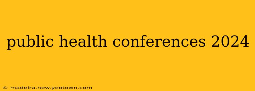 public health conferences 2024