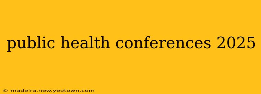 public health conferences 2025