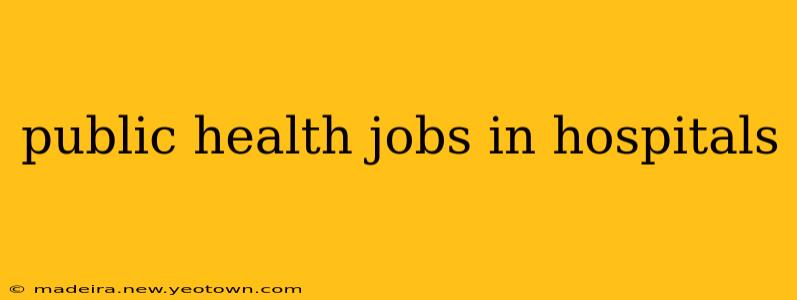 public health jobs in hospitals