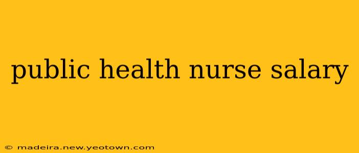 public health nurse salary