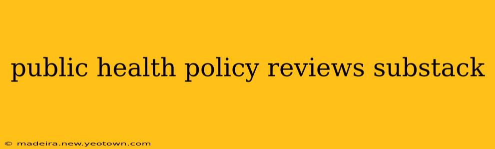 public health policy reviews substack