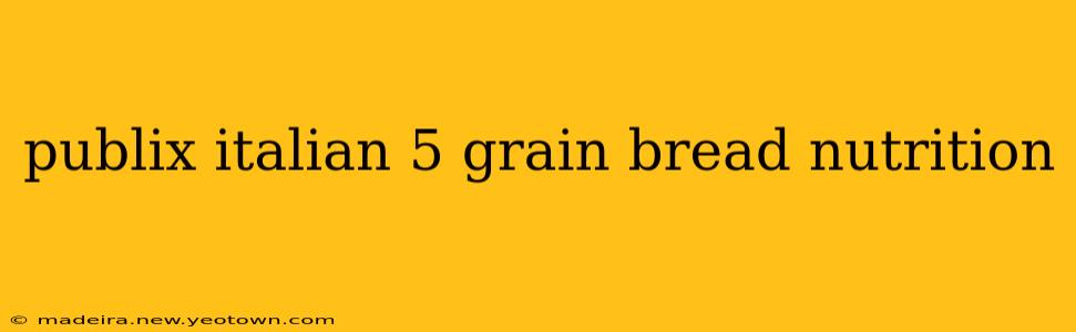 publix italian 5 grain bread nutrition